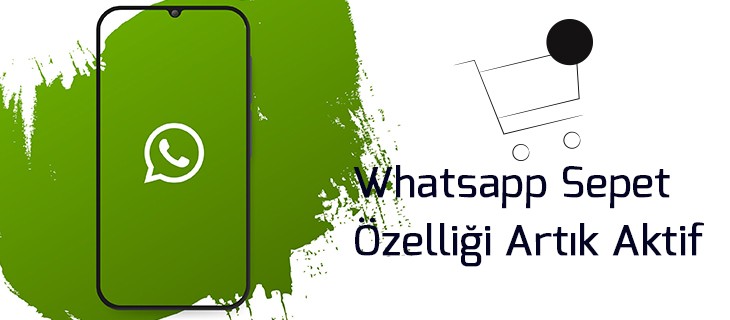 Whatsapp Sepet Özelliği Artık Aktif