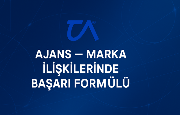 AJANS – MARKA İLİŞKİLERİNDE BAŞARI FORMÜLÜ